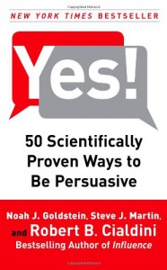 Yes!: 50 Scientifically Proven Ways to Be Persuasive - Noah J. Goldstein;Steve J. Martin;Robert B. Cialdini