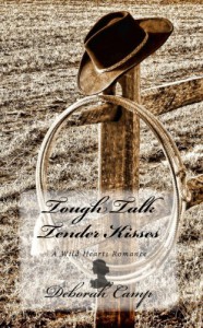 Tough Talk, Tender Kisses (A Wild Hearts Romance) - Deborah Camp