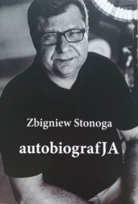 Zbigniew Stonoga. AutobiografJa. Tom 1 - Zbigniew Stonoga