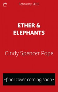 Ether & Elephants (The Gaslight Chronicles) - Cindy Spencer Pape