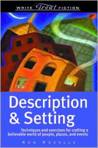 Description & Setting - Write Great Fiction - Ron Rozelle