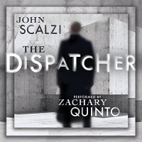 The Dispatcher - John Scalzi, Zachary Quinto