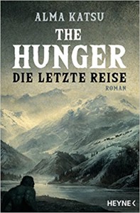 The Hunger - Die letzte Reise: Roman - Alma Katsu, Michael Pfingstl
