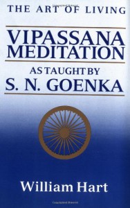 The Art of Living: Vipassana Meditation: As Taught by S. N. Goenka - William Hart