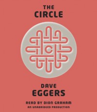 The Circle - Dave Eggers, Dion Graham