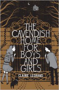 The Cavendish Home for Boys and Girls - Claire Legrand,  Sarah  Watts (Illustrator)