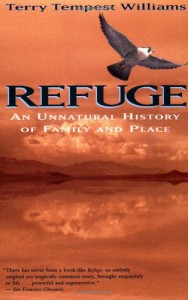 Refuge: An Unnatural History of Family and Place - Terry Tempest Williams
