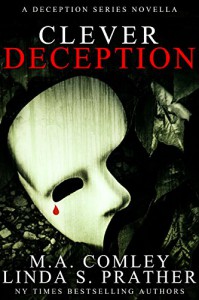 Clever Deception: A Deception novella prequel to Tragic Deception - M A Comley, Linda S. Prather