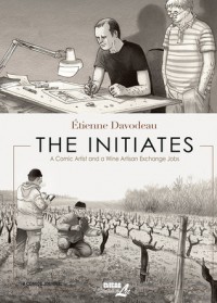 Initiates, The: A Comic Artist and a Wine Artisan Exchange Jobs - Étienne Davodeau