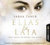 Elias & Laia - Eine Fackel im Dunkel der Nacht: Teil 2. - Sabaa Tahir, Barbara Imgrund, Felder Rushing, Gabrielle Pietermann