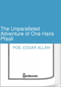 The Unparalleled Adventure of One Hans Pfaall - Edgar Allan Poe