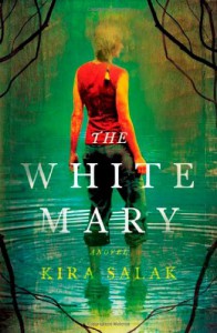 The White Mary - Kira Salak