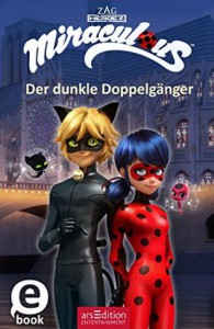 Miraculous - Der dunkle Doppelgänger - Barbara Neeb, Katharina Schmidt