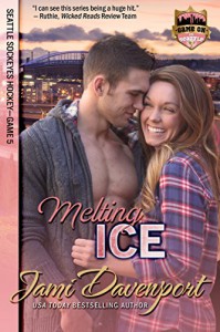 Melting Ice: Seattle Sockeyes Hockey (Game On in Seattle Book 5) - Jami Davenport