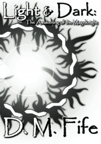 Light & Dark: The Awakening of the Mageknight (Light & Dark, #1) - Daniel M. Fife