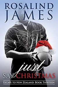 Just Say Christmas (Escape to New Zealand #13) - Rosalind  James