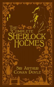 The Complete Sherlock Holmes -  Arthur Conan Doyle