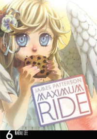 Maximum Ride, Vol. 6 - James Patterson, NaRae Lee