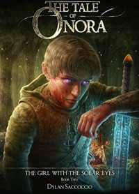 The Tale of Onora: The Girl with the Solar Eyes - Dylan Saccoccio, Hilary Merrill, Marco Ivancic