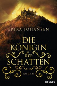 Die Königin der Schatten: Roman (German Edition) - Kathrin Wolf, Erika Johansen