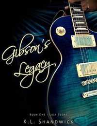 Gibson's Legacy (Last Score Book 1) - K.L. Shandwick
