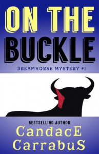 On the Buckle (a Dreamhorse Mystery) - Candace Carrabus