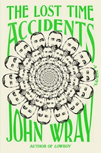 The Lost Time Accidents: A Novel - John Wray