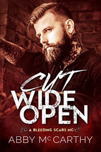 Cut Wide Open (A Bleeding Scars MC Book 1) - Abby McCarthy