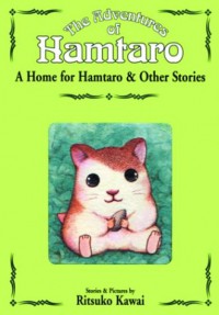 A Home for Hamtaro and Other Stories (The Adventures of Hamtaro, Vol. 1) - Ritsuko Kawai