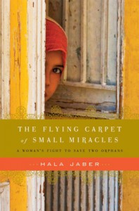 The Flying Carpet of Small Miracles: A Woman's Fight to Save Two Orphans - Hala Jaber