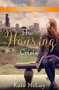 The Housing Crisis: New Adult Lesbian Romance - Kate McLay