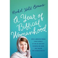 A Year of Biblical Womanhood - Rachel Held Evans
