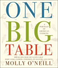 One Big Table: A Portrait of American Cooking: 600 recipes from the nation's best home cooks, farmers, pit-masters and chefs - Molly O'Neill