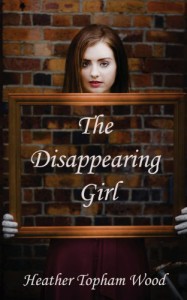 The Disappearing Girl - Heather Topham Wood