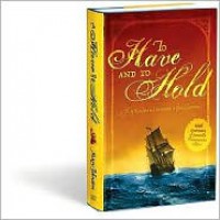 To Have and to Hold: A Tale of Providence and Perseverance in Colonial Jamestown - Mary Johnston