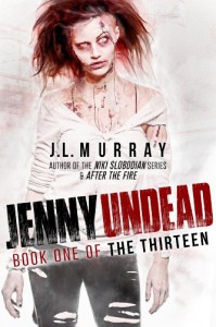 Jenny Undead (The Thirteen: Book One) - J.L. Murray