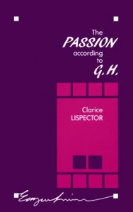 The Passion According to G.H. - Ronald W. Sousa, Clarice Lispector