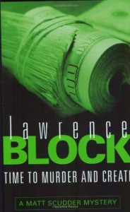 Time to Murder and Create - Lawrence Block