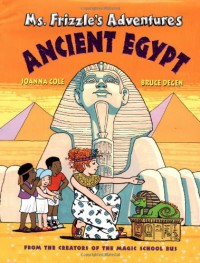 Ms. Frizzle's Adventures: Ancient Egypt - Joanna Cole