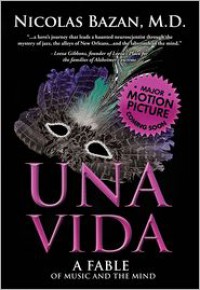 Una Vida: A Fable of Music and the Mind - Nicolas Bazan