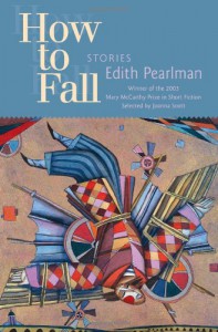 How to Fall: Stories - Edith Pearlman