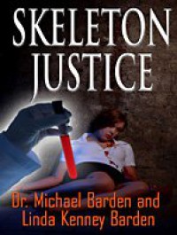 Skeleton Justice - Michael Baden, Linda Kenney Baden