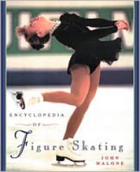 The Encyclopedia of Figure Skating - John Williams Malone, John Malone