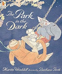 The Park In The Dark - Martin Waddell, Barbara Firth