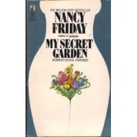 My Secret Garden: Women's Sexual Fantasies - Nancy Friday