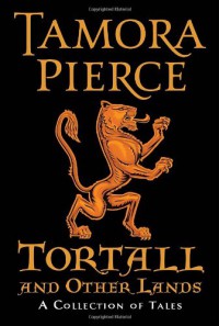 Tortall and Other Lands: A Collection of Tales - Tamora Pierce