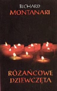 Różańcowe dziewczęta - Richard Montanari