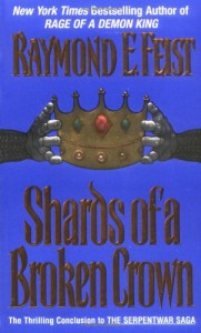 Shards of a Broken Crown (The Serpentwar Saga #4) - Raymond E. Feist