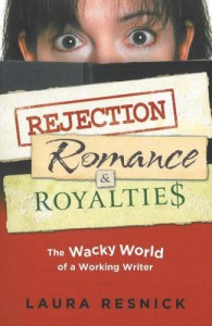 Rejection, Romance And Royalties: The Wacky World Of A Working Writer - Laura Resnick