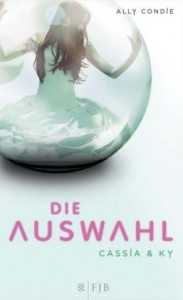 Die Auswahl (Cassia & Ky, #1) - Stefanie Schäfer, Ally Condie